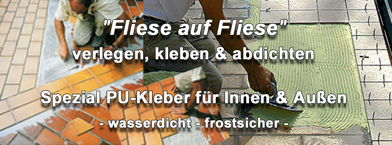 Fliesen auf Fliesen kleben, Fliesenkleber, Kunststoffkleber außen wasserdicht!