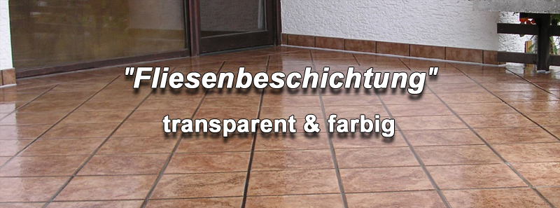 Fliesenbeschichtung - Fliesenlack farbig, farblos, außen streichen, abdichten, sanieren, beschichten selber machen!